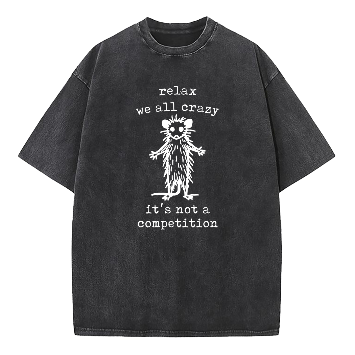 Relax We're All Crazy It's Not A Competition Washed T-Shirt