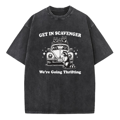 Get In Scavenger We're Going Thrifting Washed T-Shirt