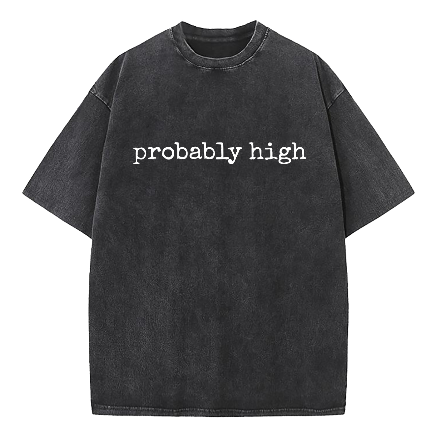 Probably High Washed T-Shirt