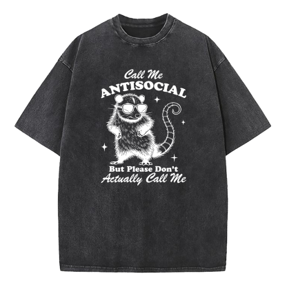 Call Me Antisocial But Please Don’t Call Me Washed T-Shirt