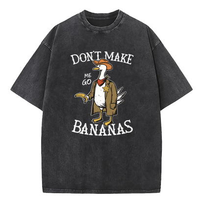 Don't Make Me Go Bananas Washed T-Shirt