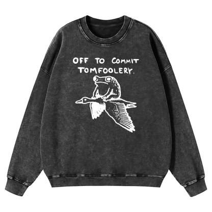 Off To Commit Tomfoolery Washed Sweatshirt