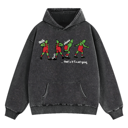Grinch That's It I'm Not Going Washed Hoodie