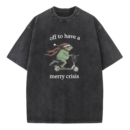 Off To Have A Merry Crisis Funny Christmas Washed T-Shirt