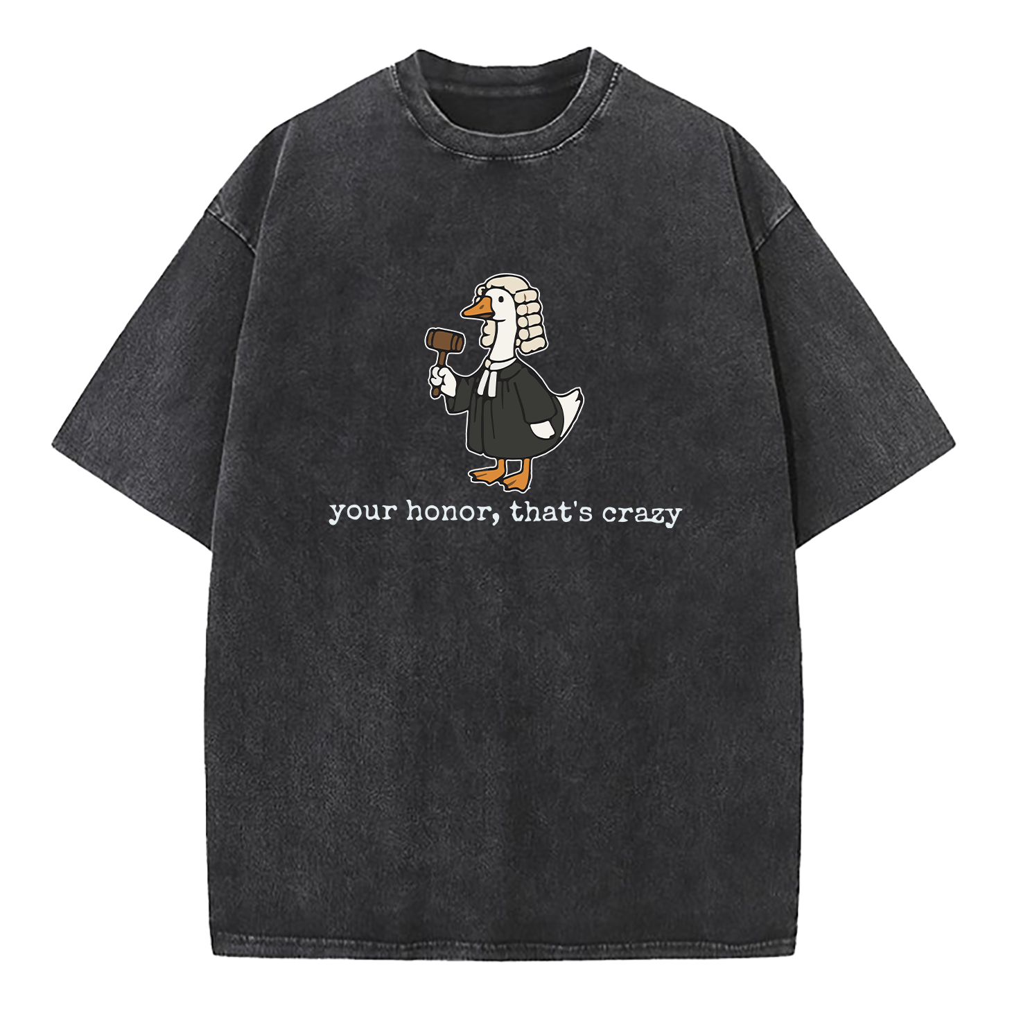 Your Honor That's Crazy Washed T-Shirt