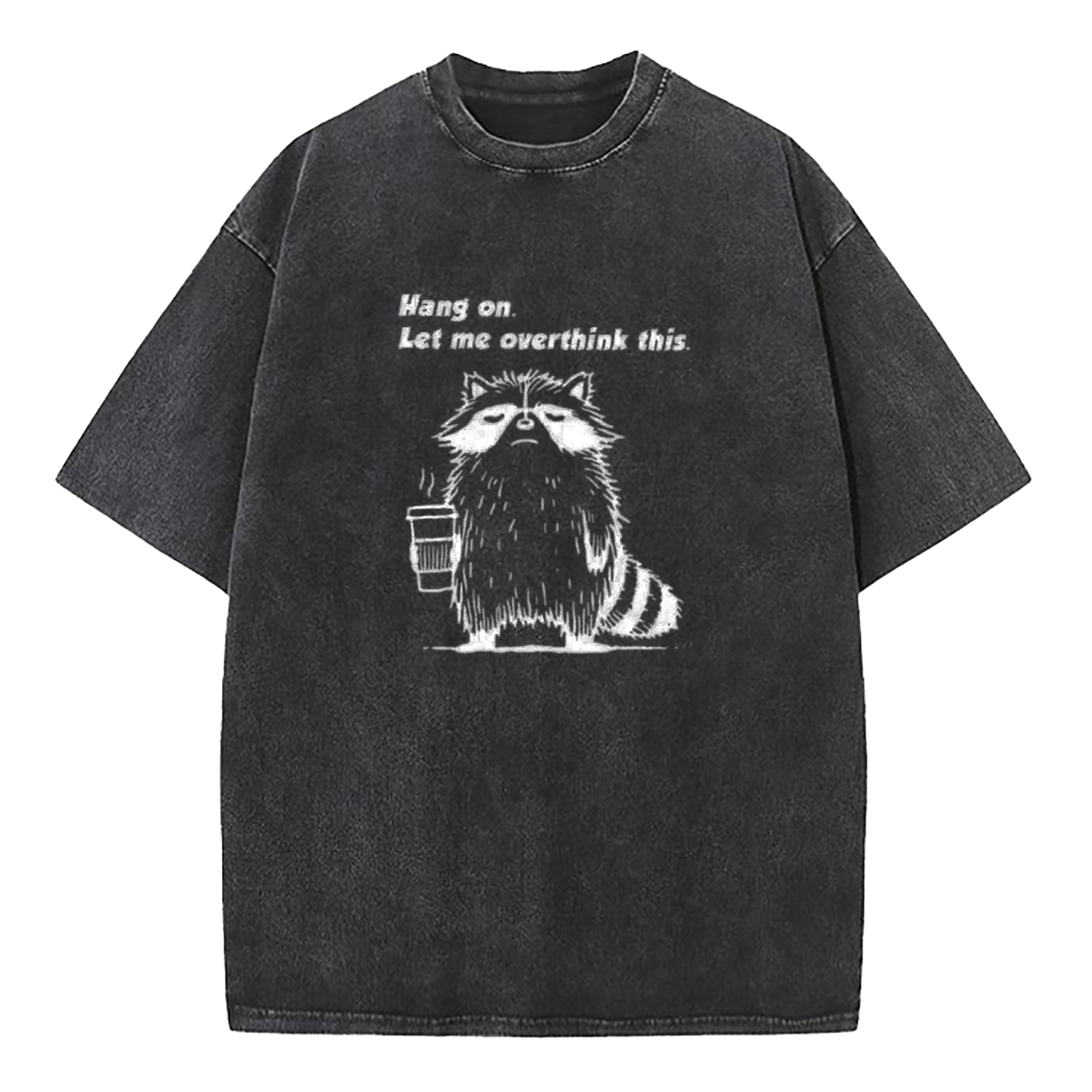 Hang On Let Me Overthink This Shirt Washed T-Shirt