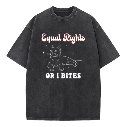 Equal Rights Or I Bites Washed T-Shirt