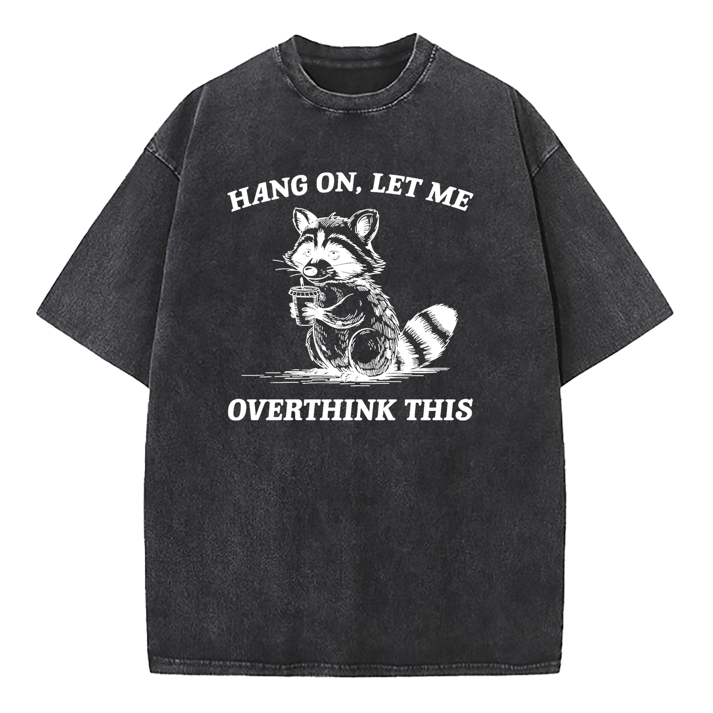 Hang On Let Me Overthink This Washed T-Shirt
