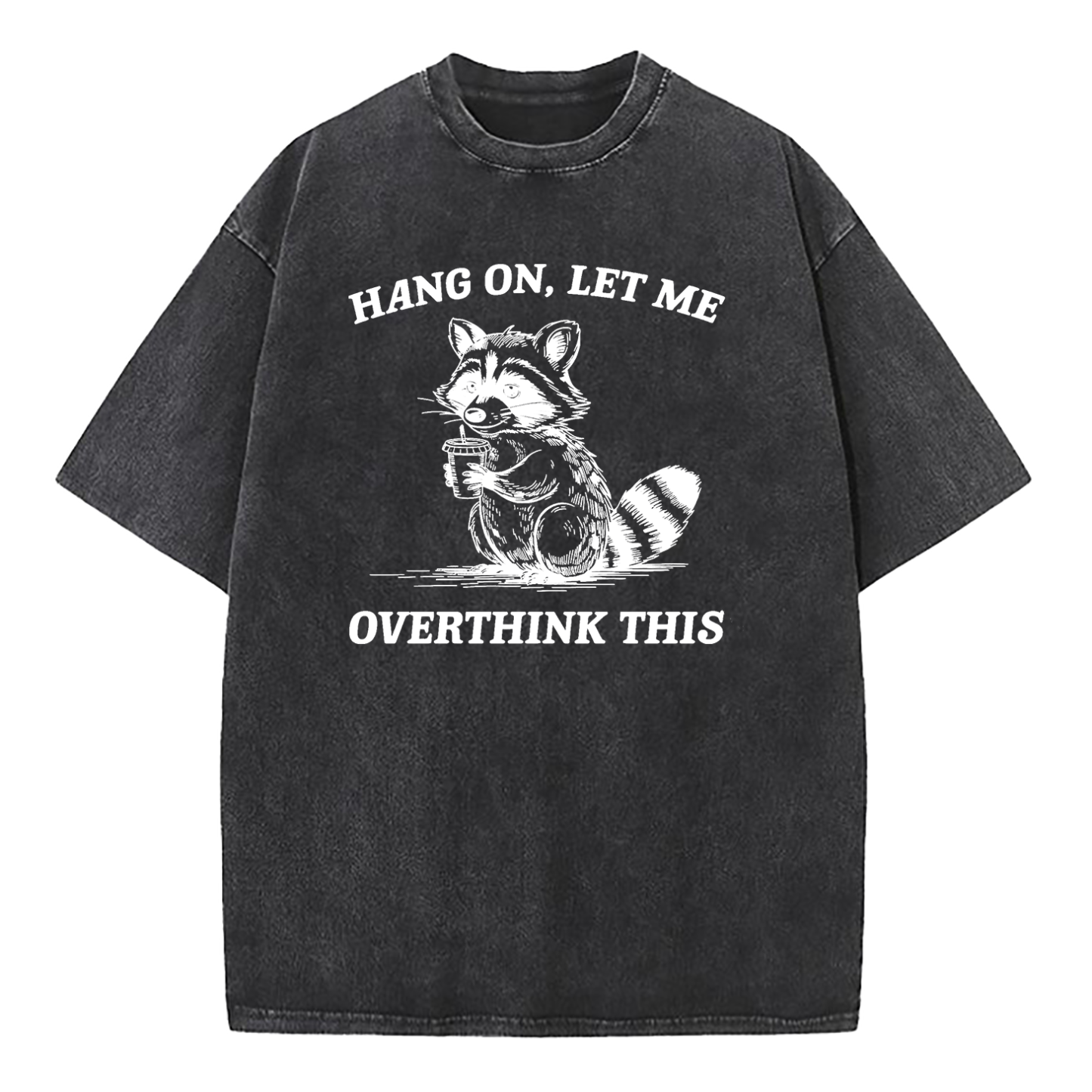 Hang On Let Me Overthink This Washed T-Shirt