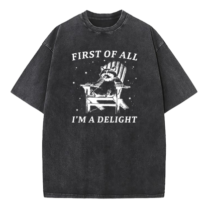 First Of All I'm A Delight Raccoon Washed T-Shirt