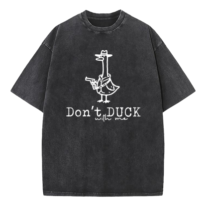 Don't Duck With Me Washed T-Shirt