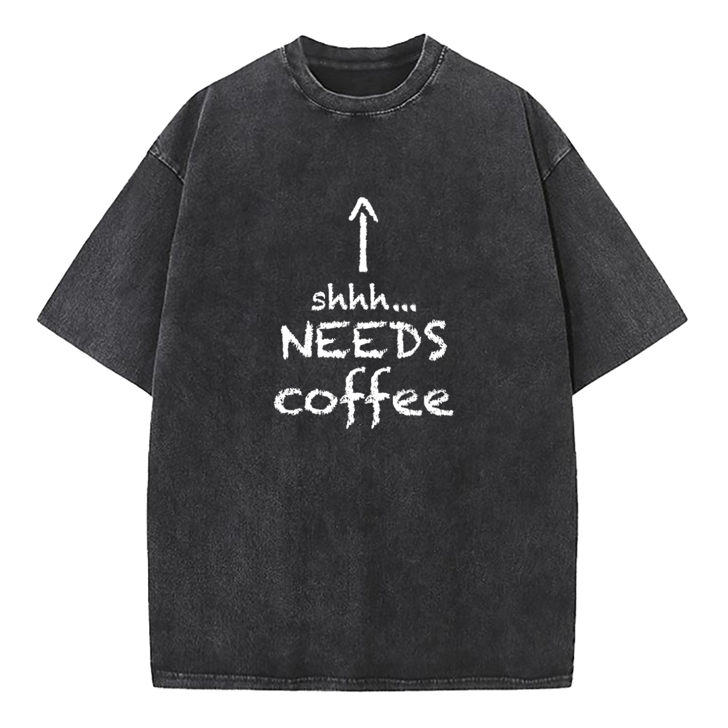 Shhh.... Needs Coffee Washed T-Shirt