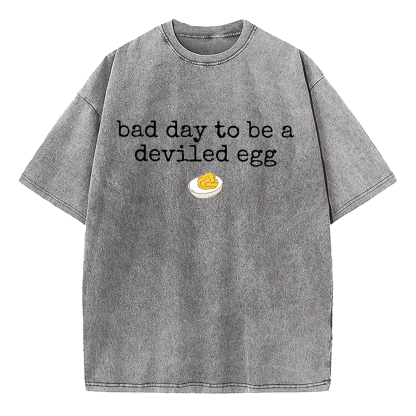 Bad Day To Be A Deviled Egg Washed T-Shirt