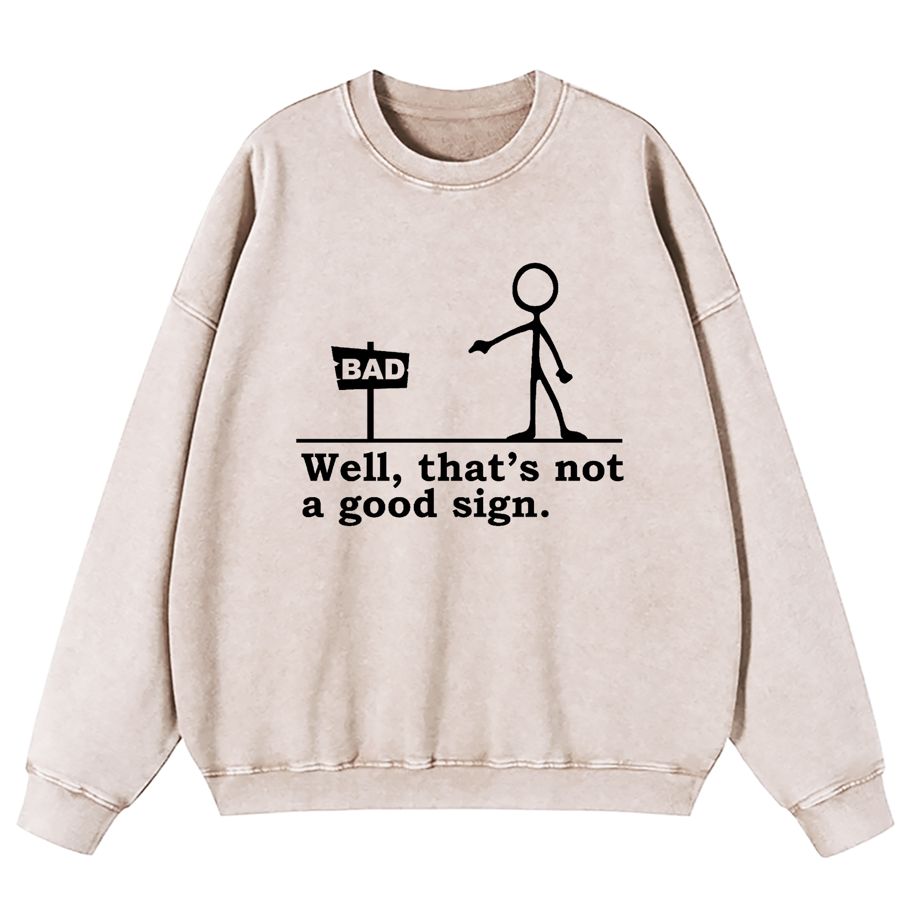 Well That's Not A Good Sign Washed Sweatshirt