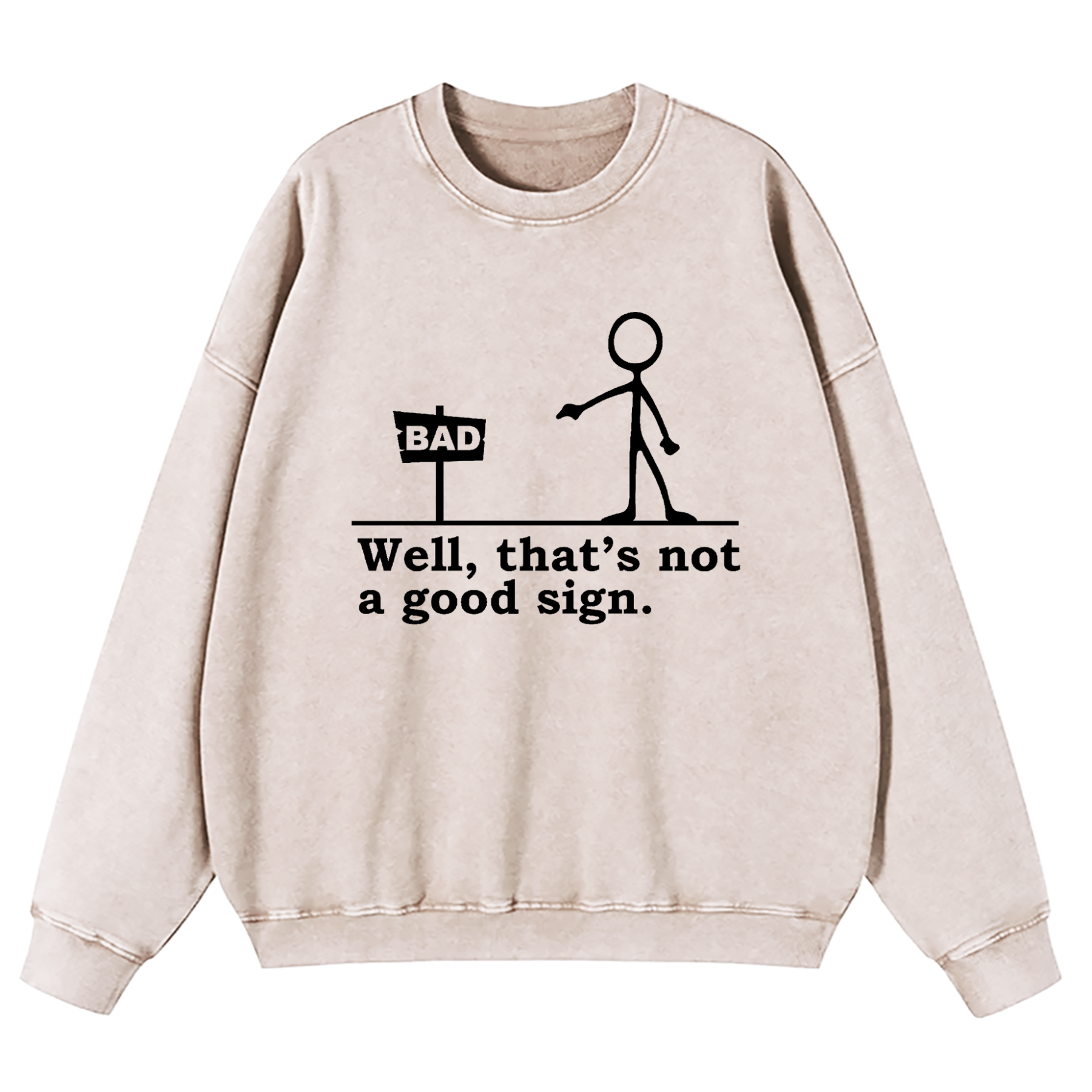 Well That's Not A Good Sign Washed Sweatshirt