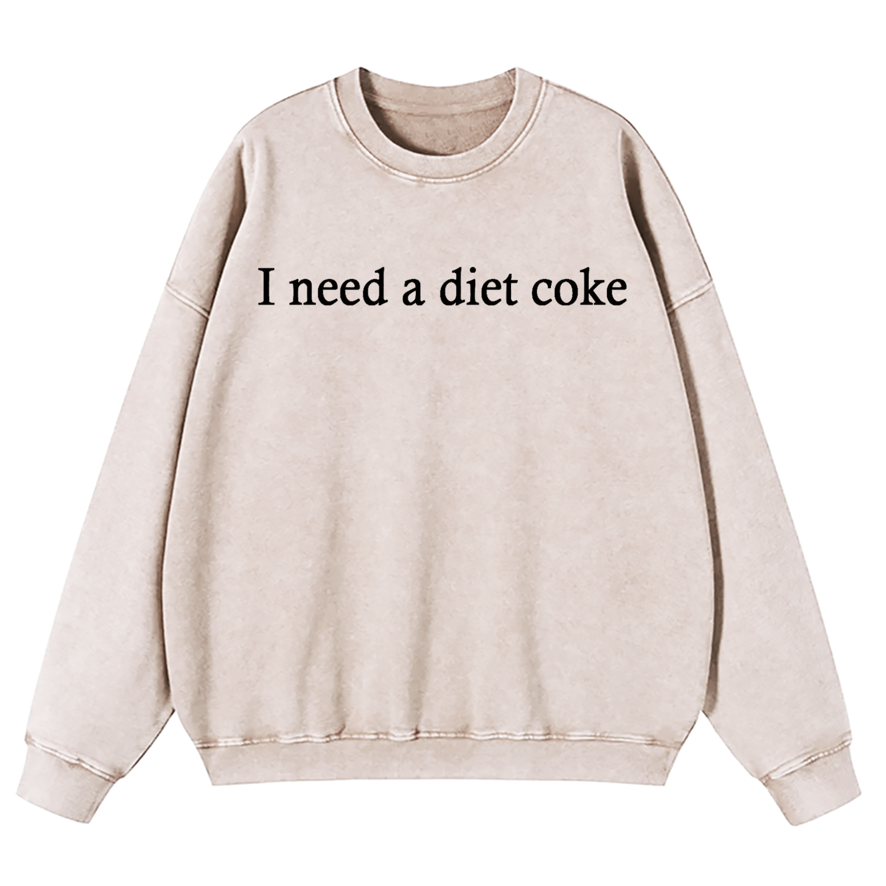 I Need A Diet Coke Washed Sweatshirt