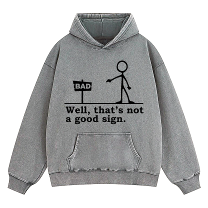 Well That's Not A Good Sign Washed Hoodie