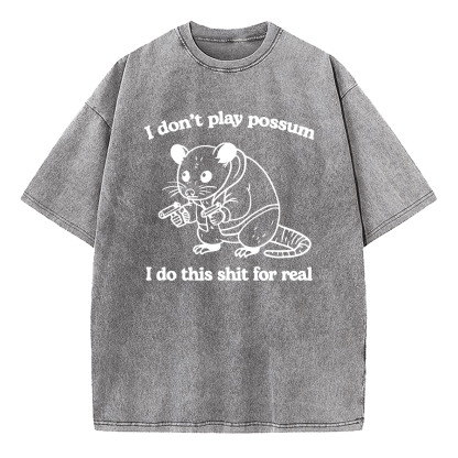 I Don't Play Possum Washed T-Shirt