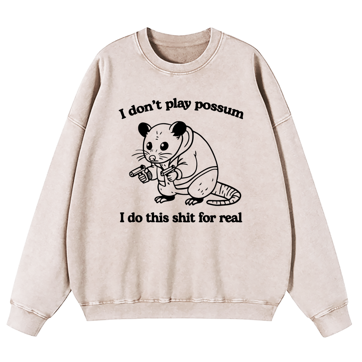 I Don't Play Possum Washed Sweatshirt