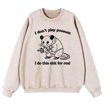 I Don't Play Possum Washed Sweatshirt