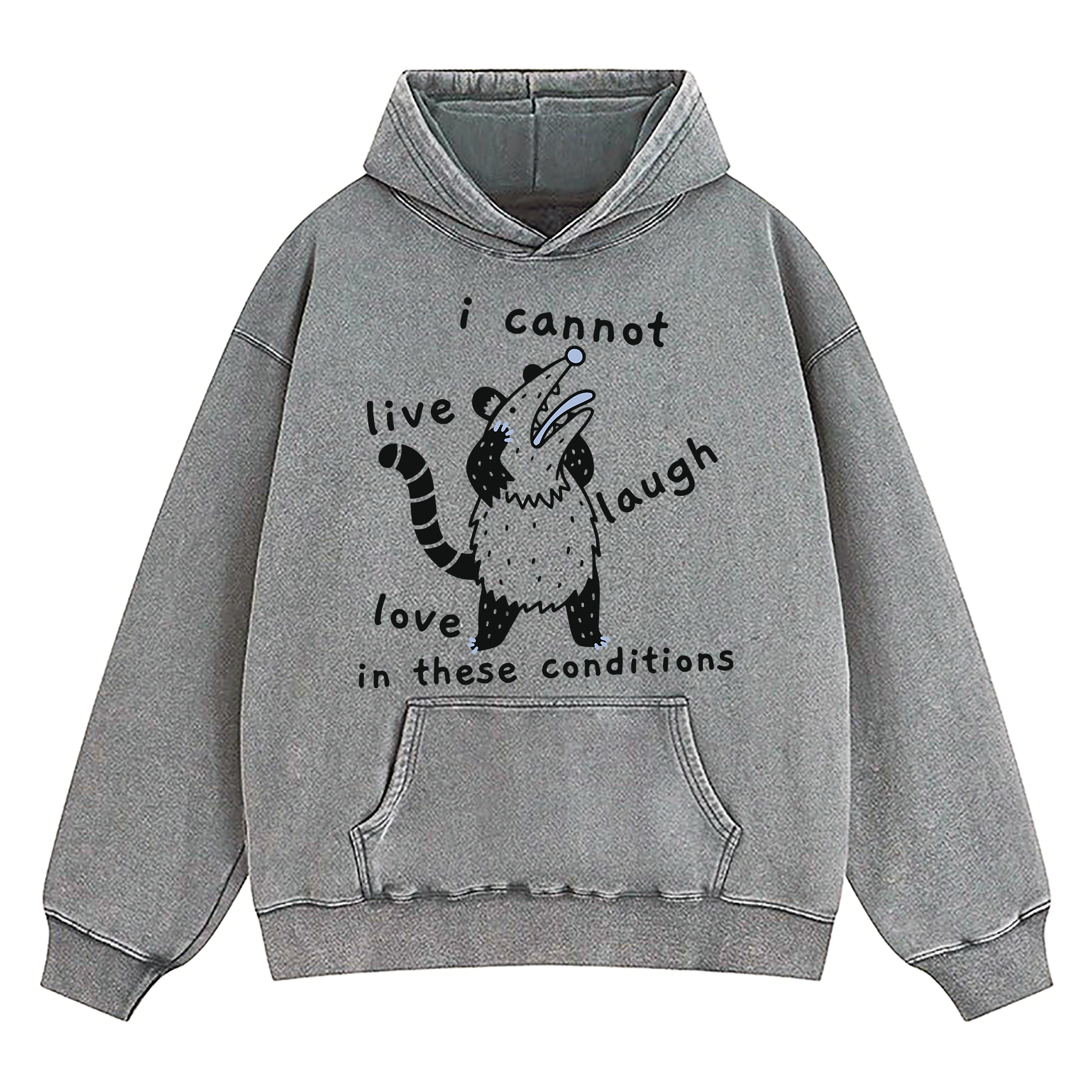Opossum I Cannot Live Laugh Love In These Conditions Washed Hoodie