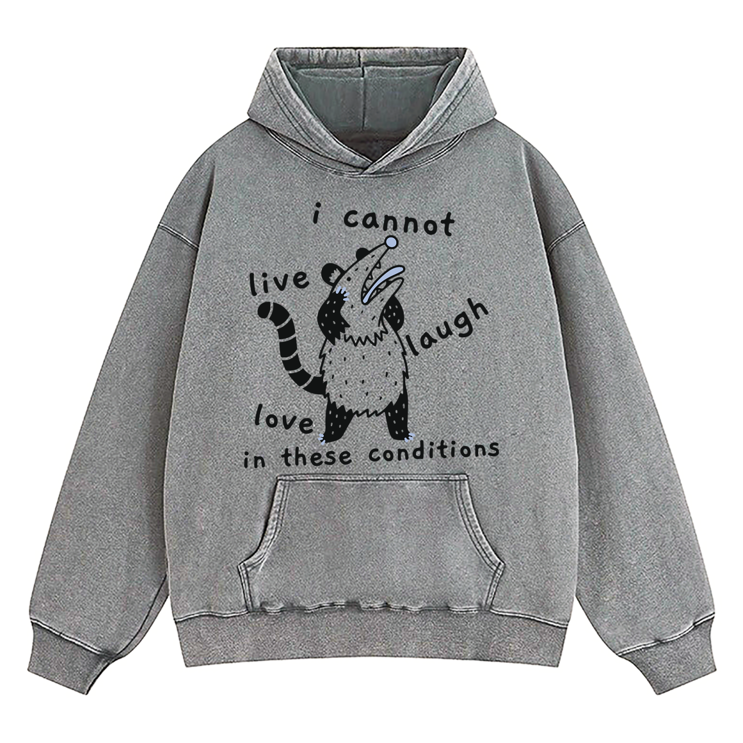 Opossum I Cannot Live Laugh Love In These Conditions Washed Hoodie
