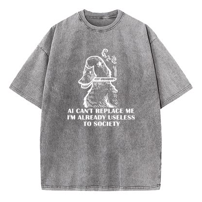 AI Can't Replace Me I'm Already Useless to Society Duck Washed T-Shirt