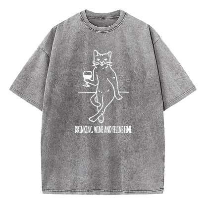 Drinking Wine And Feline Fine Washed T-Shirt