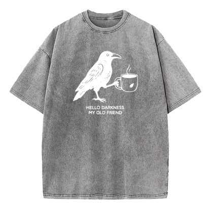 Hello Darkness My Old Friend Crow Coffee Washed T-Shirt