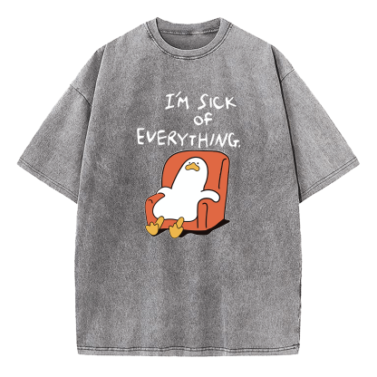 I'm Sick Of Everything Washed T-Shirt