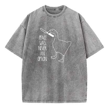 Goose Meme Peace Was Never An Option Washed T-Shirt
