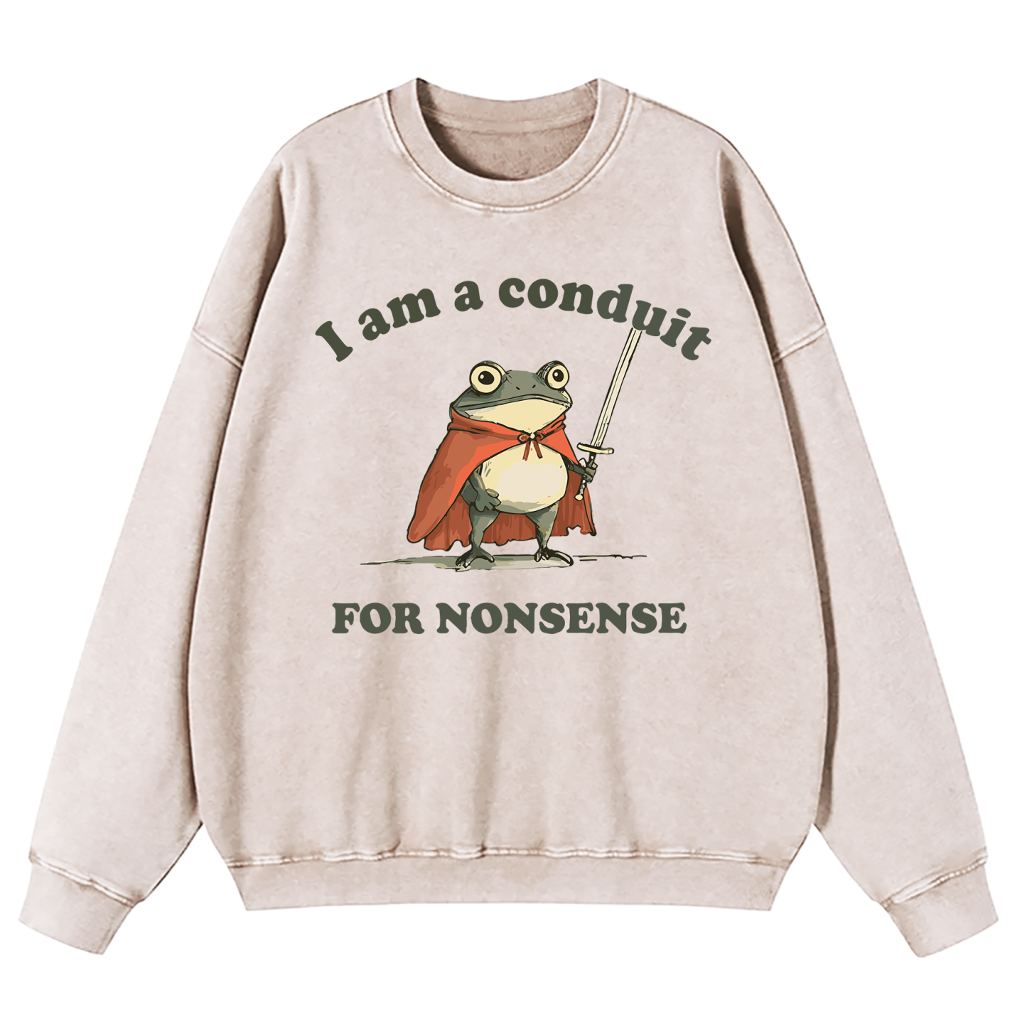I Am A Conduit For Nonsense Washed Sweatshirt