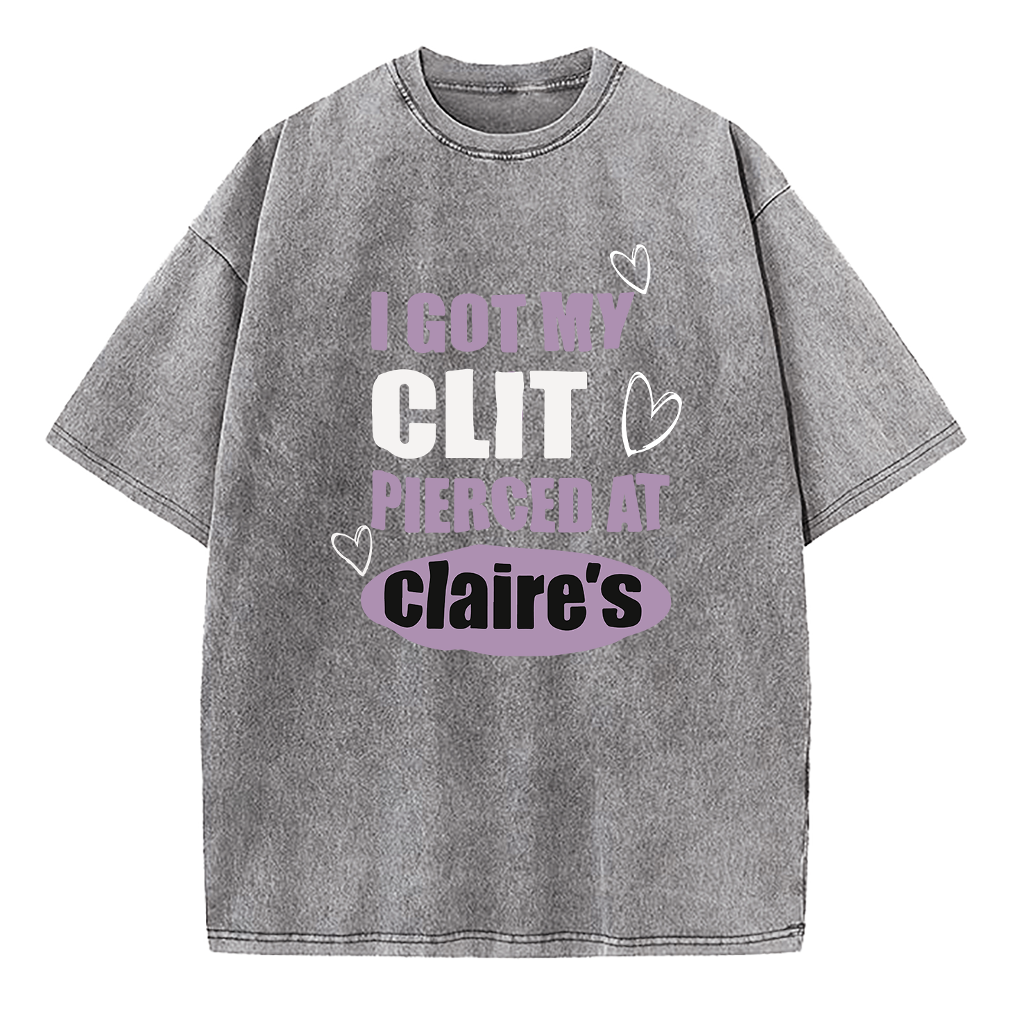 I Got My Cl*t Pierced At Clarie's Washed T-Shirt