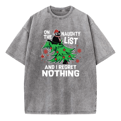 On The Naughty List I Regret Nothing Washed T-Shirt