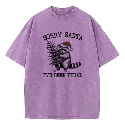 Sorry Santa I've Been Feral Washed T-Shirt