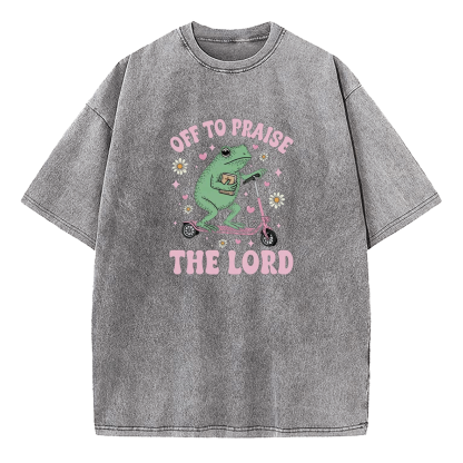 Off To Praise The Lord Washed T-Shirt