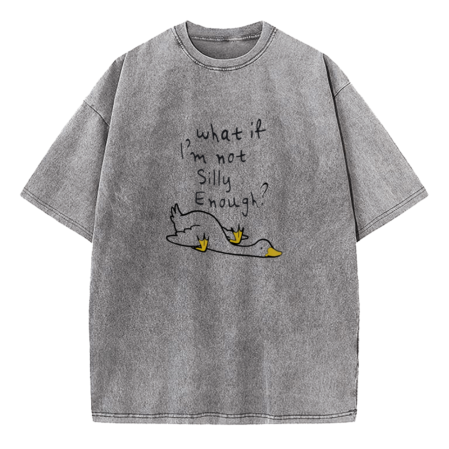 What If I'm Not Silly Enough Washed T-Shirt