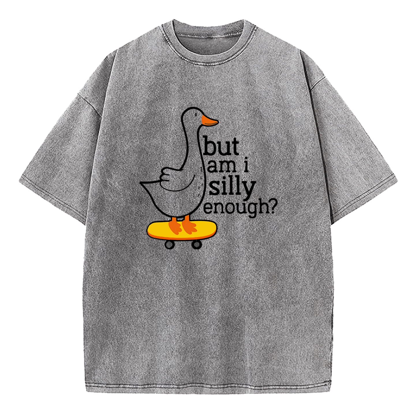 Insecure Goose But Am I Silly Enough Washed T-Shirt