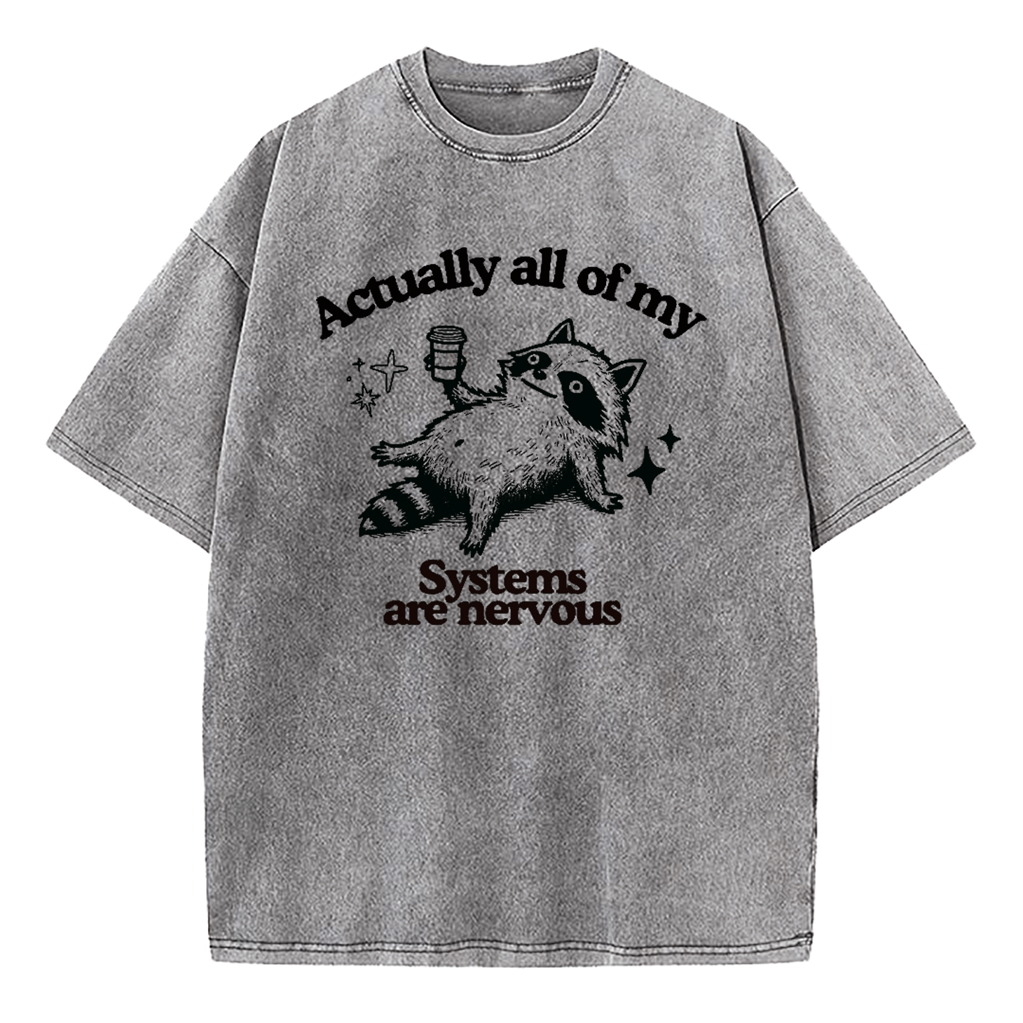 Actually All Of My Systems Are Nervous Washed T-Shirt
