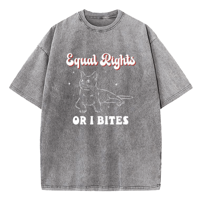 Equal Rights Or I Bites Washed T-Shirt