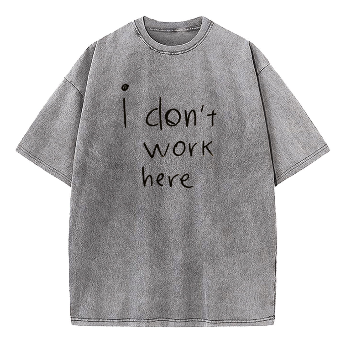 I Don't Work Here Washed T-Shirt