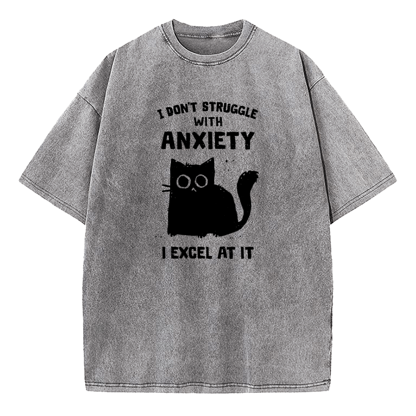 I Don’t Struggle With Anxiety I Excel At It Washed T-Shirt
