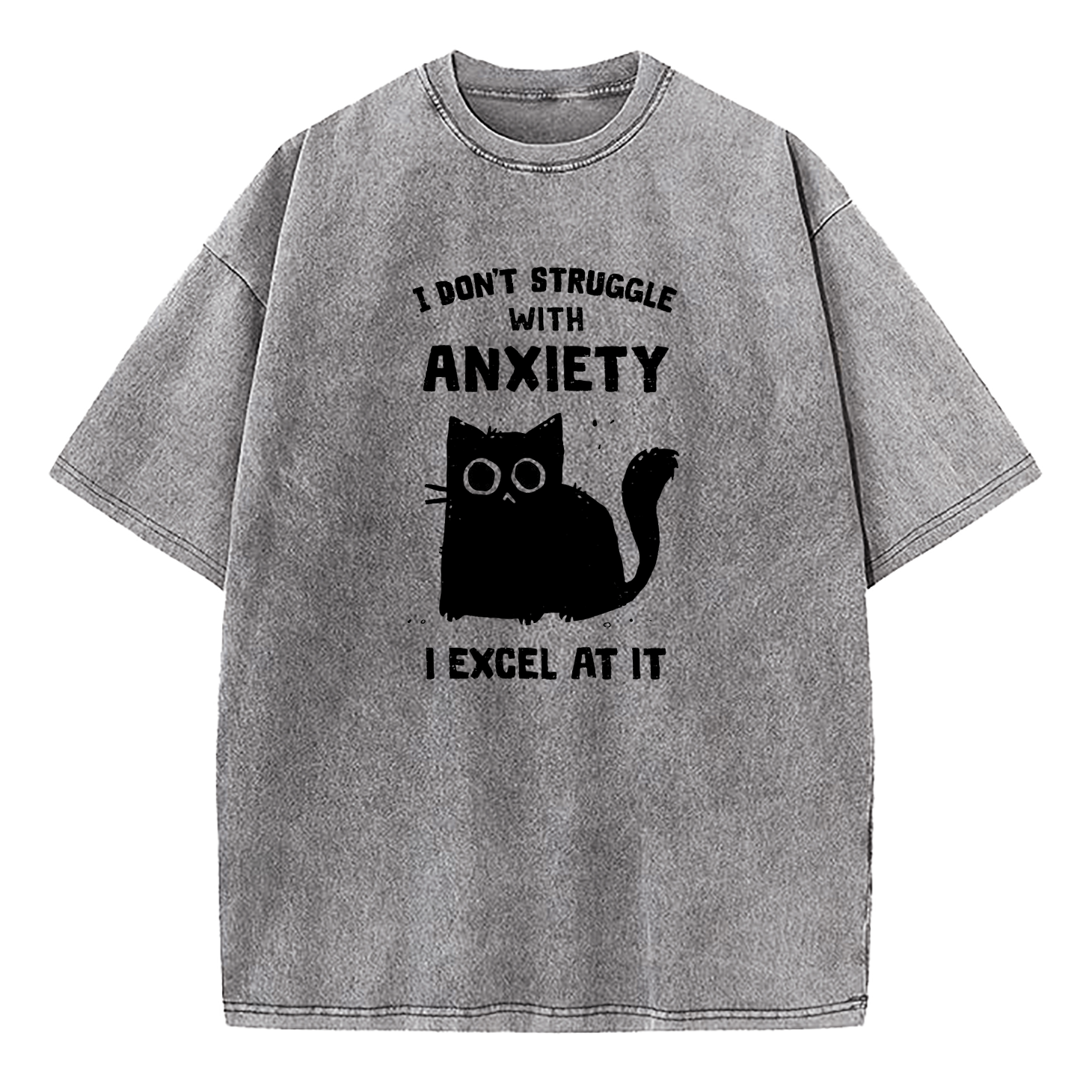 I Don’t Struggle With Anxiety I Excel At It Washed T-Shirt