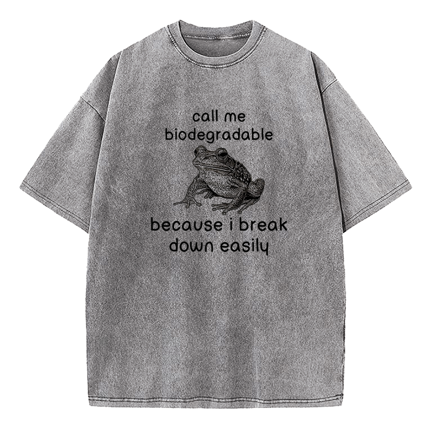 Call Me Biodegradable Because I Break Down Easily Washed T-Shirt