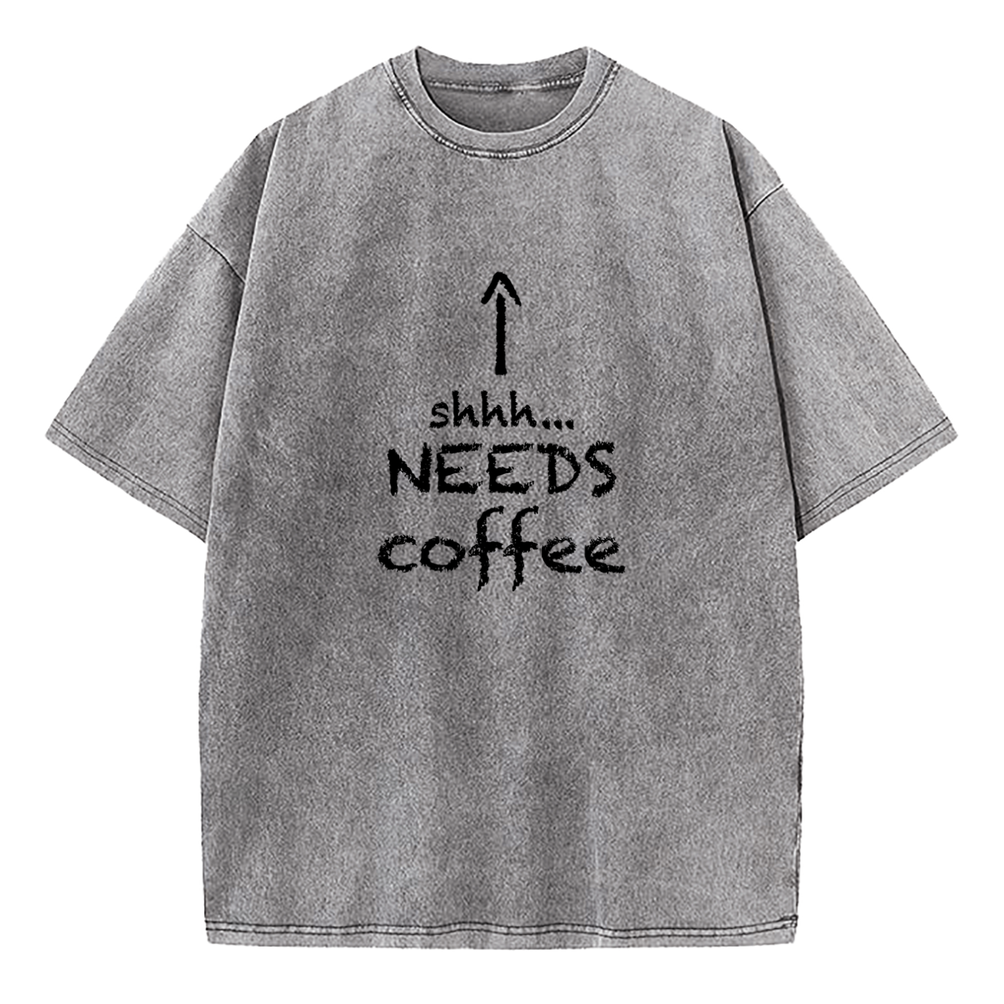 Shhh.... Needs Coffee Washed T-Shirt