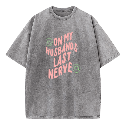 On My Husband's Last Nerve Washed T-Shirt