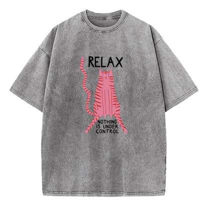 Relax Nothing Is Under Control Washed T-Shirt