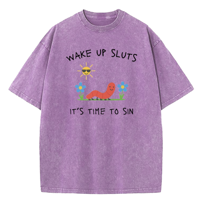 Wake Up Sluts It's Time To Sin Washed T-Shirt