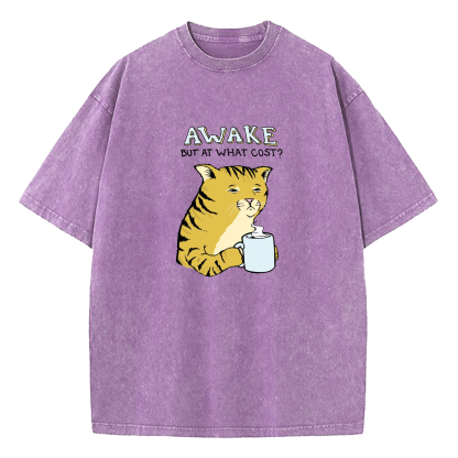Cat Awake But At What Cost Washed T-Shirt