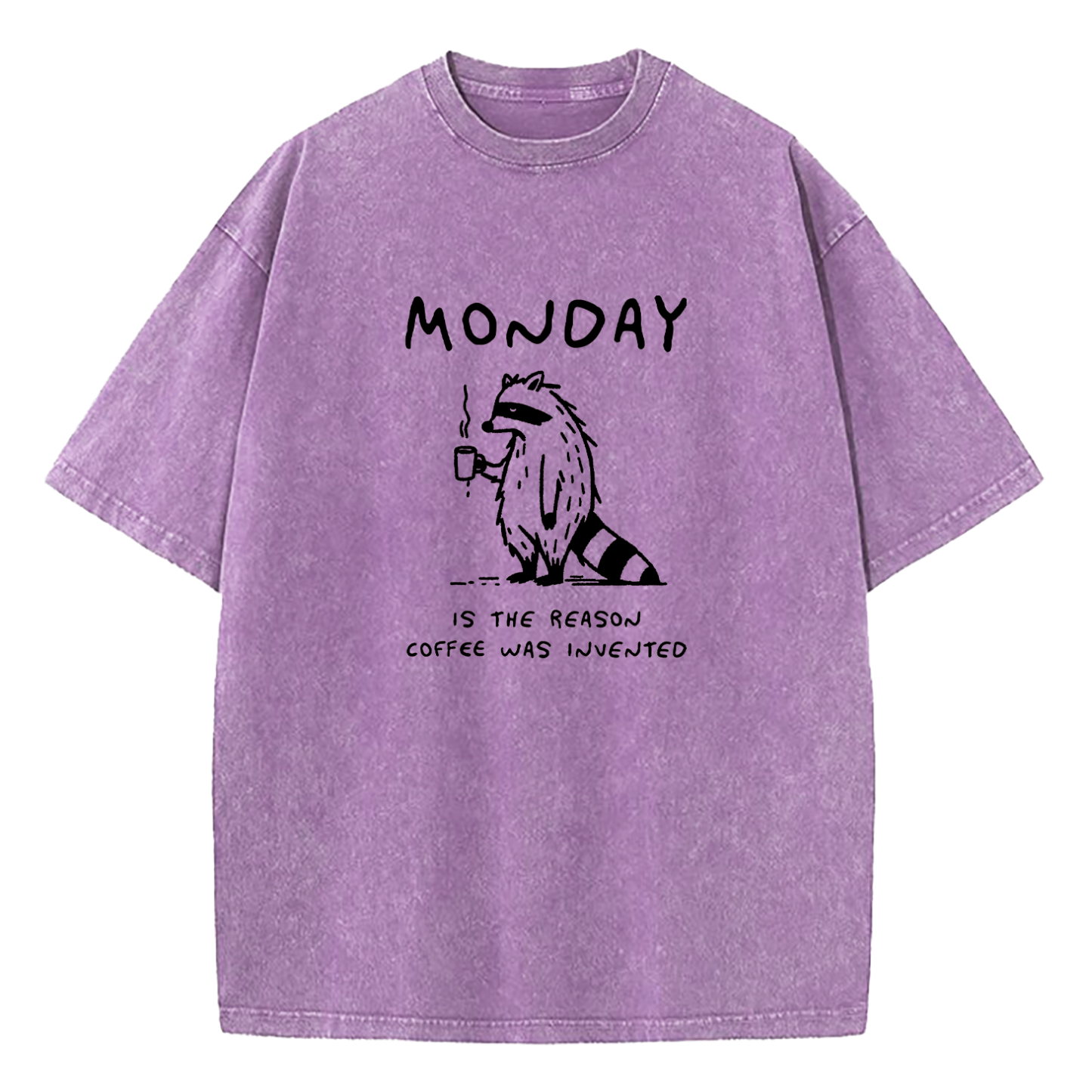 Monday Is The Reason Coffee Was Invented Washed T-Shirt